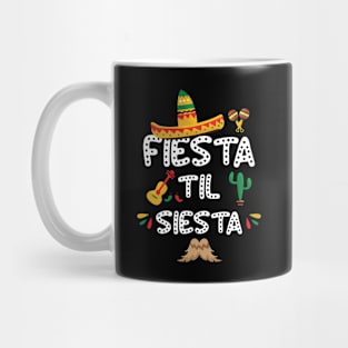 Fiesta Til Siesta Shirt for Kids Women Men Toddler Mug